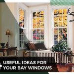 4 Useful Ideas for Your Bay Windows