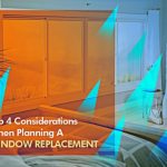 Top 4 Considerations When Planning a Window Replacement